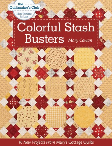 Stock image for Colorful Stash Busters: 10 New Projects From Mary's Cottage Quilts (Quiltmaker's Club--More Patterns for Less) for sale by HPB-Diamond