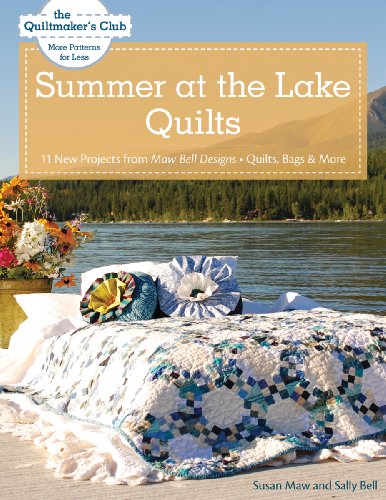 Stock image for Summer at the Lake Quilts: 11 New Projects from Maw Bell Designs, Quilts, Bags & More (Quiltmaker's Club: More Patterns for Less) for sale by HPB-Diamond