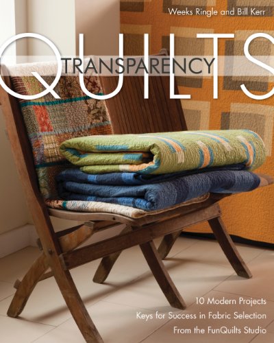 Stock image for Transparency Quilts: 10 Modern Projects - Keys for Success in Fabric Selection - From the FunQuilts Studio for sale by Irish Booksellers