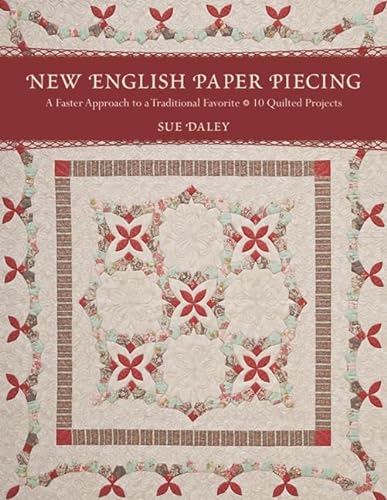 New English Paper Piecing: A Faster Approach to a Traditional Favorite (9781607054047) by Daley, Sue
