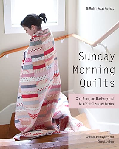 Stock image for Sunday Morning Quilts: 16 Modern Scrap Projects - Sort, Store, and Use Every Last Bit of Your Treasured Fabrics for sale by BooksRun
