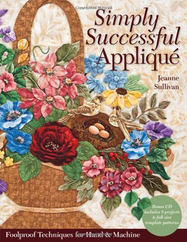 Stock image for Simply Successful Applique: Foolproof Technique ? 9 Projects ? For Hand & Machine for sale by HPB-Diamond