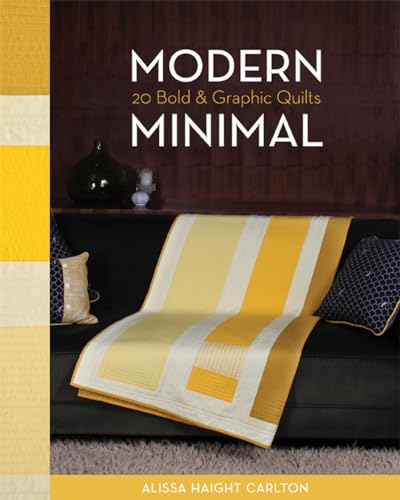 Stock image for Modern Minimal: 20 Bold & Graphic Quilts for sale by Dream Books Co.