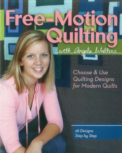 9781607055358: Free-Motion Quilting with Angela Walters: Choose & Use Quilting Designs on Modern Quilts