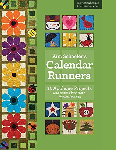 9781607055624: Kim Schaefer's Calendar Runners: 12 Applique Projects with Bonus Placemat & Napkin Designs