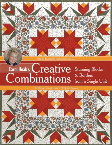 Beispielbild fr Carol Doaks Creative Combinations w/ CD: Stunning Blocks & Borders from a Single Unit 32 Paper-Pieced Units 8 Quilt Projects [with CD-ROM] zum Verkauf von Book Outpost