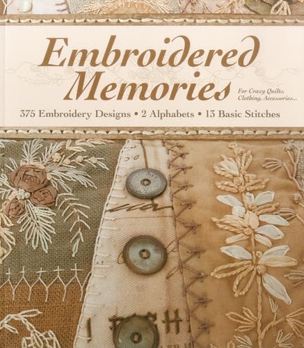 Stock image for Embroidered Memories: 375 Embroidery Designs   2 Alphabets   13 Basic Stitches   For Crazy Quilts, Clothing, Accessories. for sale by HPB-Diamond
