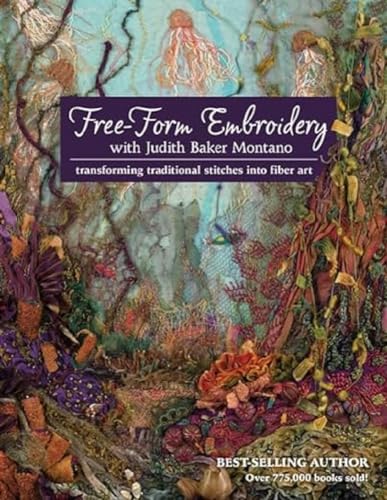 9781607055723: Free-Form Embroidery with Judith Baker Montano: Transforming Traditional Stitches into Fiber Art