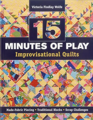 15 Minutes of Play Improvisational Quilts