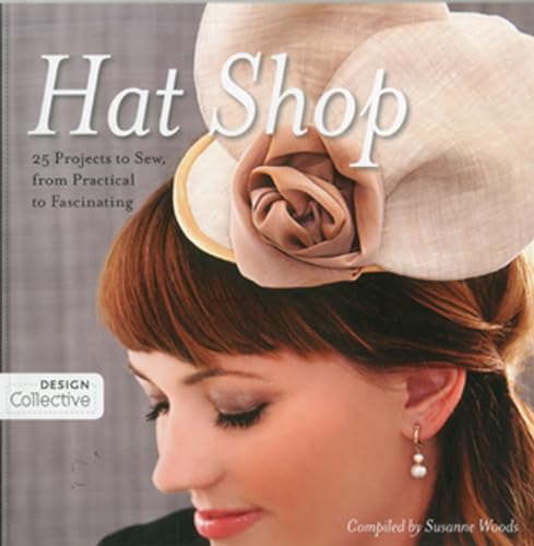 Stock image for Hat Shop: 25 Projects to Sew, from Practical to Fascinating for sale by ThriftBooks-Dallas