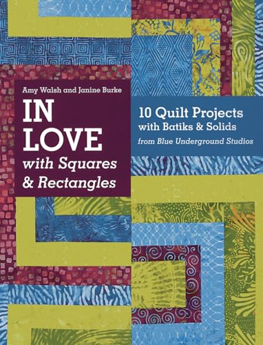 Imagen de archivo de In Love with Squares & Rectangles: 10 Quilt Projects with Batiks & Solids from Blue Underground Studios a la venta por ThriftBooks-Atlanta