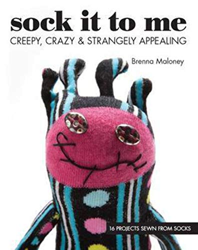 Beispielbild fr Sock It To Me: Creepy, Crazy & Strangely Appealing . 16 Projects Sewn from Socks zum Verkauf von SecondSale