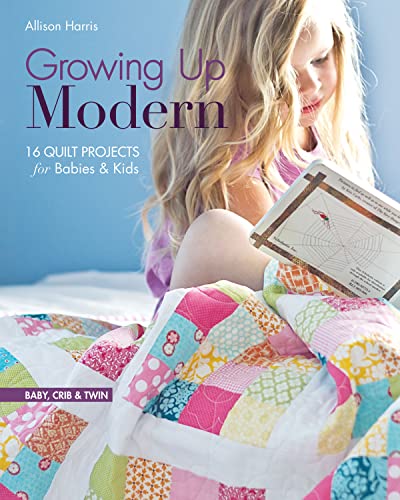 9781607056539: Growing Up Modern - Print-On-Demand Edition: 16 Quilt Projects for Babies & Kids