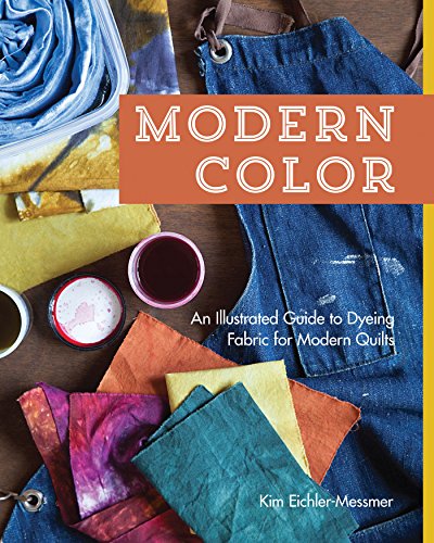 Stock image for Modern Color?An Illustrated Guide to Dyeing Fabric for Modern Quilts for sale by SecondSale