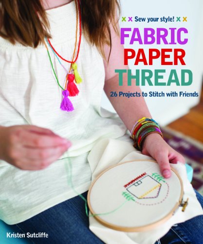Beispielbild fr Fabric Paper Thread: 26 Projects to Sew & Embellish  25 Embroidery Stitches zum Verkauf von WorldofBooks