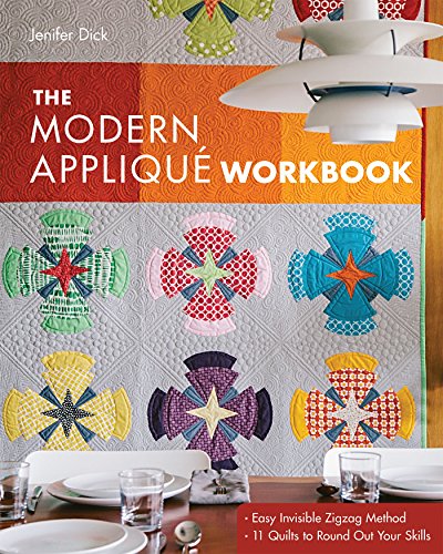 Stock image for The Modern Applique Workbook : Easy Invisible Zigzag Method e 11 Quilts to Round Out Your Skills for sale by Better World Books