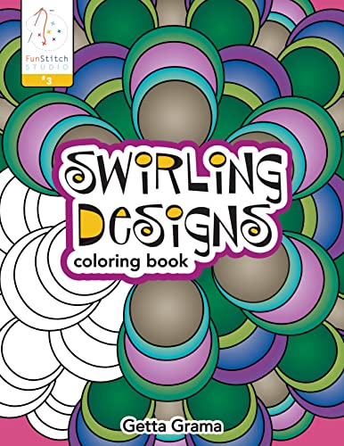 Stock image for Swirling Designs Coloring Book: 18 Fun Designs + See How Colors Play Together + Creative Ideas (Funstitch Studio) for sale by SecondSale