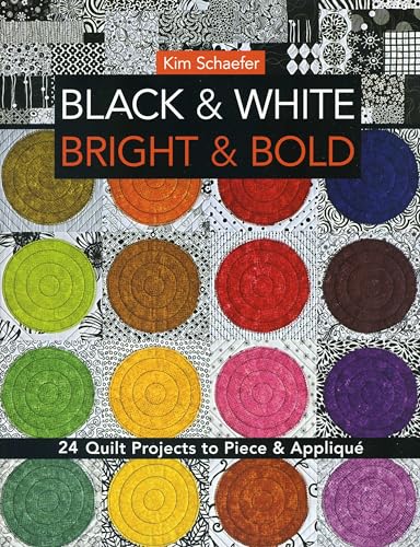 Beispielbild fr Black & White, Bright & Bold: 24 Quilt Projects to Piece & Appliqué zum Verkauf von BooksRun