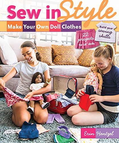 Stock image for Sew in Style - Make Your Own Doll Clothes: 22 Projects for 18 Dolls Build Your Sewing Skills for sale by Read&Dream