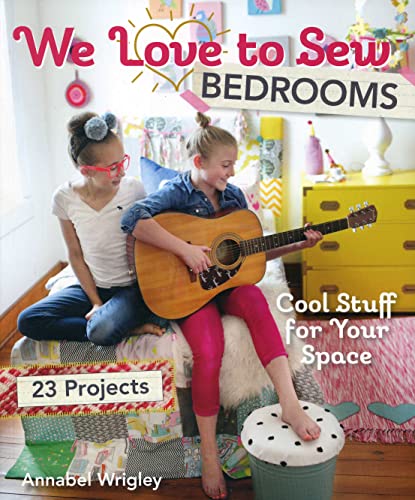 Stock image for We Love to Sew Bedrooms: Cool Stuff for Your Space: 23 Projects   Cool Stuff for Your Space for sale by WorldofBooks