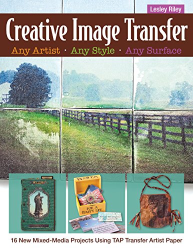 Beispielbild fr Creative Image Transfer - Any Artist, Any Style, Any Surface: 16 New Mixed-Media Projects Using TAP Transfer Artist Paper zum Verkauf von Wonder Book