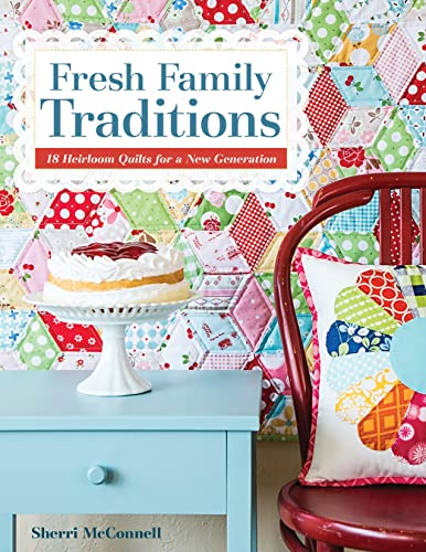 Imagen de archivo de C&T Publishing Fresh Family Traditions: 18 Heirloom Quilts for a New Generation a la venta por HPB-Ruby