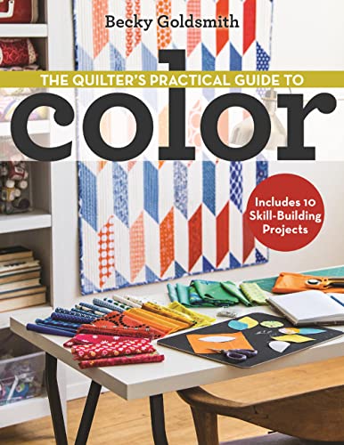 Beispielbild fr The Quilters Practical Guide to Color: Includes 10 Skill-Building Projects zum Verkauf von Goodwill San Antonio