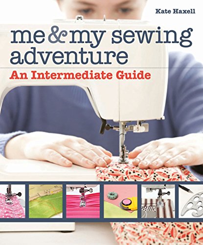 Beispielbild fr Me & My Sewing Adventure: An Intermediate Guide zum Verkauf von Wonder Book