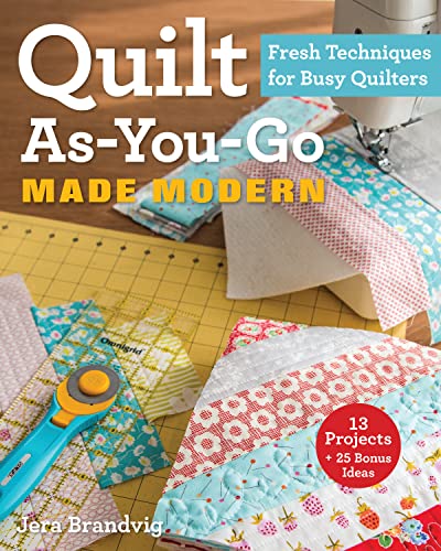 Beispielbild fr Quilt As-You-Go Made Modern: Fresh Techniques for Busy Quilters zum Verkauf von GoodwillNI