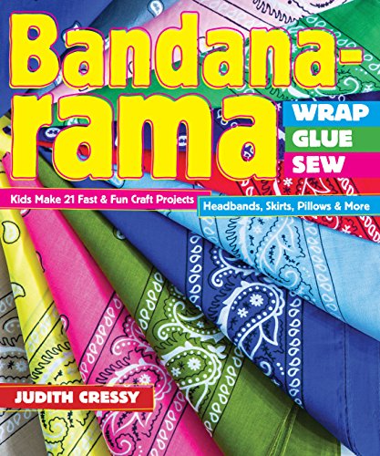 Stock image for Bandana-rama - Wrap, Glue, Sew: Kids Make 21 Fast & Fun Craft Projects . Headbands, Skirts, Pillows & More for sale by SecondSale