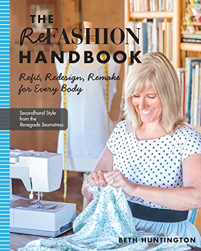 Beispielbild fr The Refashion Handbook: Refit, Redesign, Remake for Every Body zum Verkauf von BooksRun