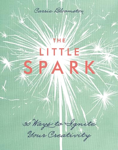 Beispielbild fr The Little Spark - 30 Ways to Ignite Your Creativity zum Verkauf von Zoom Books Company