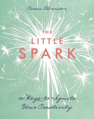 Stock image for The Little Spark - 30 Ways to Ignite Your Creativity for sale by Zoom Books Company