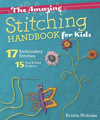 Stock image for The Amazing Stitching Handbook for Kids: 17 Embroidery Stitches  15 Fun & Easy Projects for sale by BooksRun