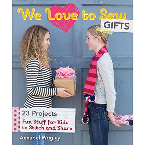 Stock image for We Love to Sew - Gifts: Fun Stuff for Kids to Stitch and Share for sale by SecondSale