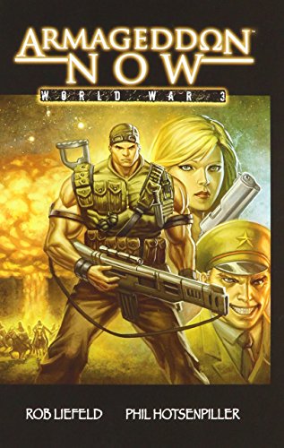 Armageddon Now: World War III (9781607060376) by Hotsenpiller, Phil; Liefeld, Rob