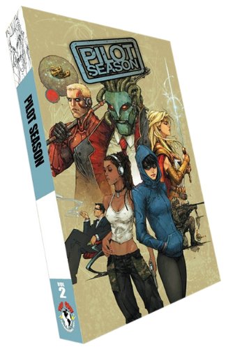 Pilot Season Volume 2: 2008 (9781607060437) by Bernardin, Marc; Faerber, Jay; Fialkov, Joshua Hale; Freeman, Adam; Hawkins, Matt; Hickman, Jonathan; Hickman, Troy