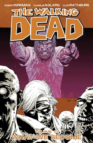 THE WALKING DEAD VOL. 10: WHAT WE BECOME