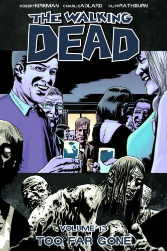 Imagen de archivo de The Walking Dead, Vol. 13: Too Far Gone a la venta por Strand Book Store, ABAA