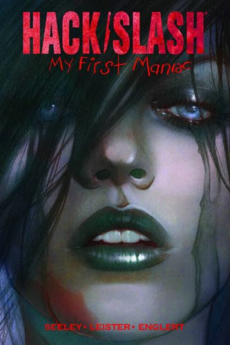 Hack/Slash: My First Maniac, Vol. 1 (9781607063384) by Tim Seeley; Daniel Leister; Jenny Frison