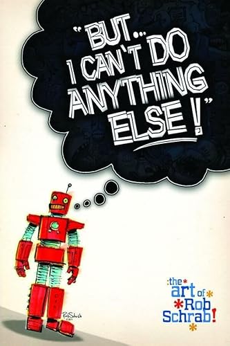 9781607063629: But I Can't Do Anything Else! The Art of Rob Schrab