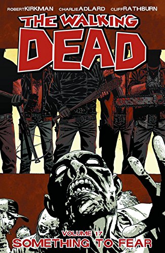 9781607066156: The Walking Dead Volume 17: Something to Fear (The walking dead, 17)