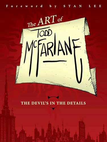 

Art of Todd McFarlane : The Devil's in the Details