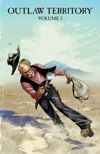 Outlaw Territory Volume 3 (9781607067504) by Maxwell Patterson; Tony DiGerolamo; Corrina Bechko; October Crifasi