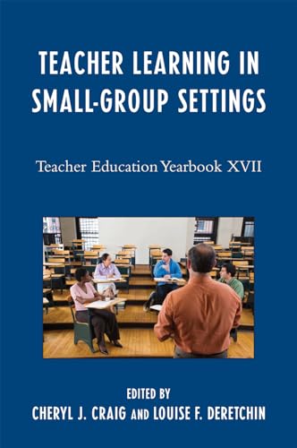 Beispielbild fr Teacher Learning in Small-Group Settings: Teacher Education Yearbook XVII zum Verkauf von Ergodebooks