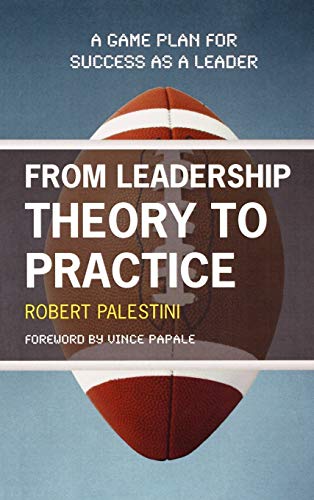 Imagen de archivo de From Leadership Theory to Practice: A Game Plan for Success as a Leader a la venta por Sunny Day Books
