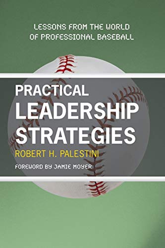 Imagen de archivo de Practical Leadership Strategies: Lessons from the World of Professional Baseball a la venta por Michael Lyons