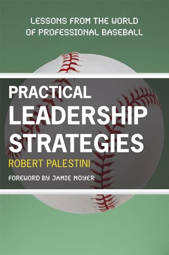 Stock image for Practical Leadership Strategies: Lessons from the World of Professional Baseball for sale by ThriftBooks-Dallas