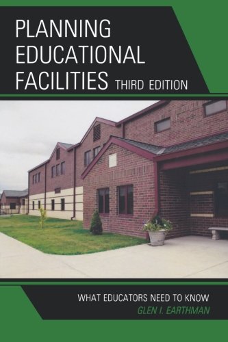 PLANNING EDUCATIONAL FACILITIES 3ED:WHAT: What Educators Need to Know - Earthman, Glen I.