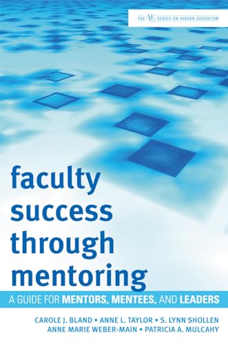 Stock image for Faculty Success through Mentoring: A Guide for Mentors, Mentees, and Leaders (The ACE Series on Higher Education) for sale by Colorado's Used Book Store